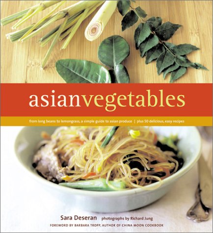 Asian Vegetables: From Long Beans to Lemongrass, A Simple Guide to Asian Produce Plus 50 Delicious, Easy Recipes (Paperback)