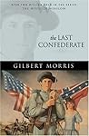 The Last Confederate by Gilbert Morris