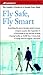 Frommer's Fly Safe, Fly Smart: The Insider's Guide to a Hassle-Free Flight