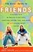 The Girls' Guide to Friends: Straight Talk for Teens on Making Close Pals, Creating Lasting Ties, and Being an All-Around Great Friend