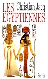 Les Egyptiennes: Portraits De Femmes De L'egypte Pharaonique