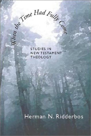 When the Time Had Fully Come: Studies in New Testament Theology (Paperback)