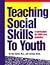 Teaching Social Skills to Youth : A Curriculum for Child-Care Providers