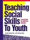 Teaching Social Skills to Youth : A Curriculum for Child-Care Providers Teaching Social Skills to Youth : A Curriculum for Child-Care Providers