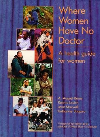 Where Women Have No Doctor: A Health Guide for Women (Paperback)