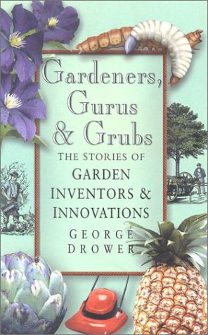 Gardeners, Gurus and Grubs: The Stories of Garden Inventors & Innovators (Hardcover)
