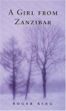 A Girl From Zanzibar by Roger    King