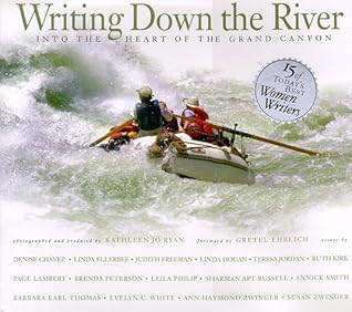 Writing Down the River: Into the Heart of the Grand Canyon
