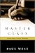 Master Class by Paul West Master Class by Paul West