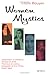 Women Mystics: Hadewijch of Antwerp, Teresa of Avila, Therese of Lisieux, Elizabeth of the Trinity, Edith Stein