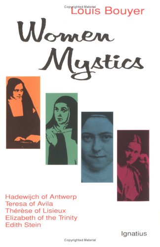 Women Mystics: Hadewijch of Antwerp, Teresa of Avila, Therese of Lisieux, Elizabeth of the Trinity, Edith Stein (Paperback)