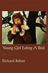 Young Girl Eating a Bird by Richard Beban