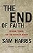 The End of Faith: Religion, Terror, and the Future of Reason