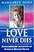 Love never dies : extraordinary accounts of survival beyond death