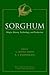 Sorghum: Origin, History, Technology, and Production (Wiley Series in Crop Science)