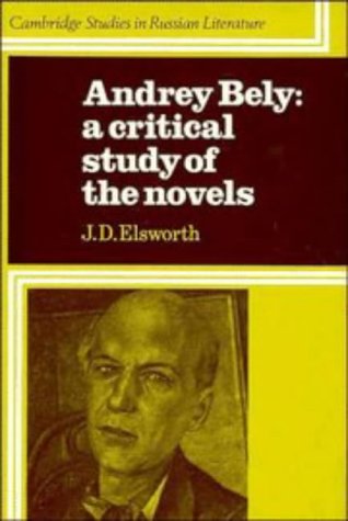 Andrey Bely : A Critical Study of the Novels (Cambridge Studies in Russian Literature)