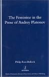 The Feminine in the Prose of Andrey Platonov (Legenda Main)