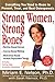 Strong Women, Strong Bones by Miriam E. Nelson