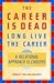 The Career Is Dead—Long Live The Career: A Relational Approach to Careers (Jossey-Bass Business & Management Series)