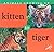 Kitten to Tiger