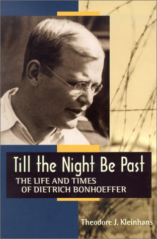 Till the Night Be Past: The Life and Times of Dietrich Bonhoeffer (Paperback)