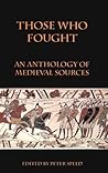 Those Who Fought: An Anthology of Medieval Sources