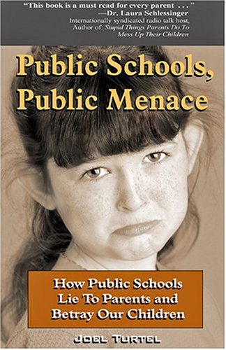 Public Schools, Public Menace: How Public Schools Lie to Parents And Betray Our Children (Paperback)