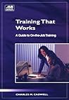 Training That Works: A Guide to On-The-Job Training (Ami How-To Series)