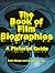 The Book of Film Biographies: A Pictorial Guide of 1000 Makers of the Cinema
