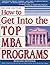 How To Get Into the Top MBA Programs by Richard Montauk J.D.