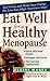 Eat Well for a Healthy Menopause: The Low-Fat, High Nutrition Guide