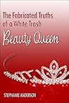 The Fabricated Truths of a White Trash Beauty Queen