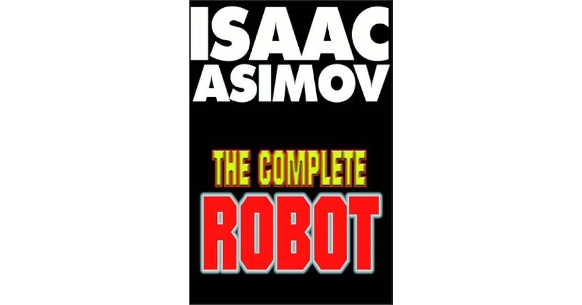 The Complete Robot Part 1 Of 2 by Isaac Asimov