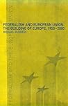 Federalism and the European Union by Michael Burgess
