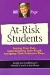 At Risk Students: Feeling Their Pain, Understanding Their Plight, Accepting Their Defensive Ploys (2nd Edition) At Risk Students: Feeling Their Pain, Understanding Their Plight, Accepting Their Defensive Ploys (2nd Edition)