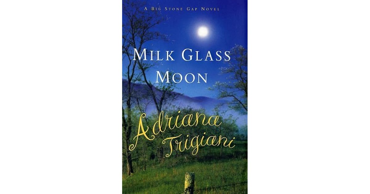 Milk Glass Moon (Big Stone Gap, Book 3) by Adriana Trigiani