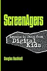 Screenagers: Lessons In Chaos From Digital Kids (Hampton Press Communication) Screenagers: Lessons In Chaos From Digital Kids (Hampton Press Communication)