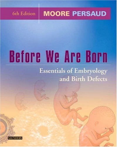 Before We Are Born: Essentials of Embryology and Birth Defects (Paperback)