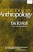 Anthropology by Eric R. Wolf
