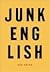 Junk English by Ken Smith Junk English by Ken Smith