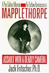 Mapplethorpe: Assault With a Deadly Camera Mapplethorpe: Assault With a Deadly Camera