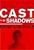 Cast of Shadows