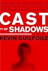 Cast of Shadows by Kevin Guilfoile