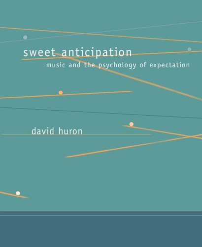 Sweet Anticipation: Music And the Psychology of Expectation (A Bradford Book)