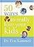 50 Ways to Really Love Your Kids: Simple Wisdom And Truths for Parents