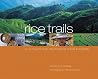 Rice Trails: A Journey through the Ricelands of Asia & Australia