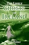 The Lively Ghosts of Ireland