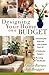 Designing Your Home on a Budget: *Knowing the Rules and How to Break Them All * Finding the Bargains * Loving the Results!