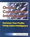 Online Competitive Intelligence: Increase Your Profits Using Cyber-Intelligence Online Competitive Intelligence: Increase Your Profits Using Cyber-Intelligence