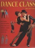 Dance Class: How to Waltz, Quick Step, Foxtrot, Tango, Samba, Salsa, Merengue, L (Paperback)